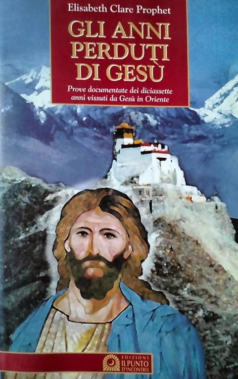 9788880931386-Gli anni perduti di Gesù. Prove documentarie dei diciassette anni vissuti da Ges