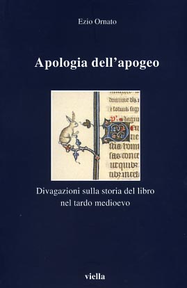 9788883340239-Apologia dell'apogeo. Divagazioni sulla storia del libro nel Tardo Medioevo.