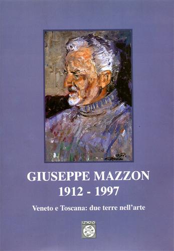 9788882511814-Giuseppe Mazzon 1912-1997. Veneto e Toscana: due guerre nell'arte.