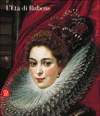 9788884917454-L'età di Rubens. Dimore, committenti e collezionisti genovesi.