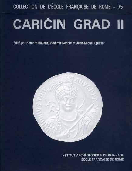 Recherches archéologiques Franco-Yugoslaves à Caricin Grad. Caricin Grad II. Le
