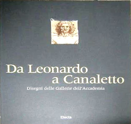 9788843568543-Da Leonardo da Vinci  a Canaletto. Disegni delle Gallerie dell'Accademia.