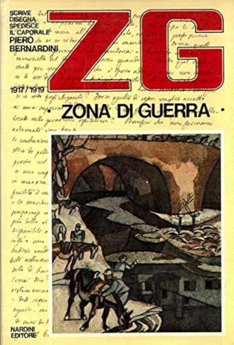 ZG. Zona di guerra. Lettere dal fronte di Piero Bernardini 1917-1919.