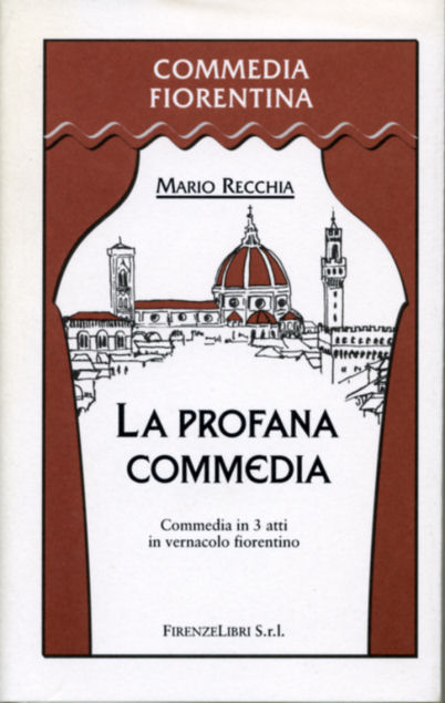 9788876220036-La profana commedia. Commedia in 3 atti in vernacolo fiorentino.