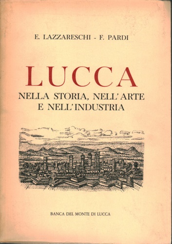 Lucca nella storia, nell'arte e nell'Industria.