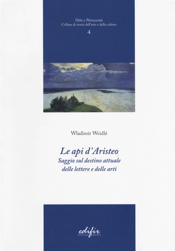9788879707626-Le api d'Aristeo. Saggio sul destino attuale delle lettere e delle arti.