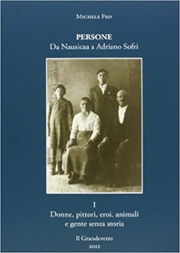 9788886646284-Persone. Da Nausicaa a Adriano Sofri. Volume I:Donne, pittori, eroi, animali e g