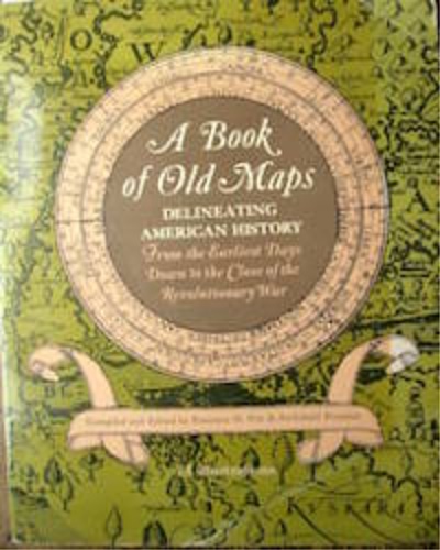 Book of Old Maps: Delineating American History from the Earliest Days Down to th