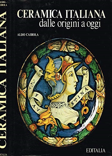 Ceramica italiana dalle origini a oggi.
