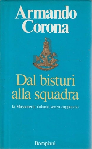Dal bisturi alla squadra. La Massoneria Italiana senza cappuccio.