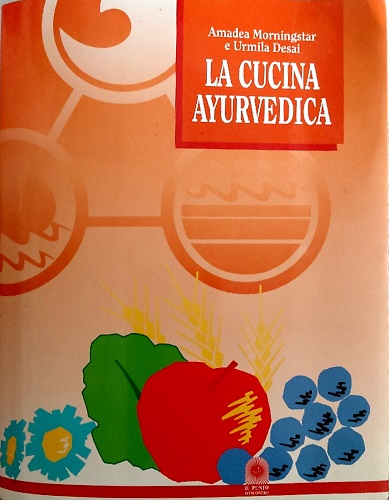 9788880930129-La cucina ayurvedica. Propietà nutritive e terapeutiche dei cibi e delle combina