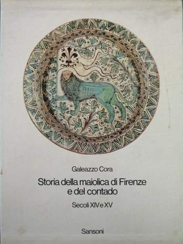 Storia della Maiolica di Firenze e del Contado. Secoli XIV e XV.