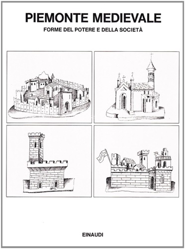 9788806582487-Piemonte medievale. Forme del potere e della società.
