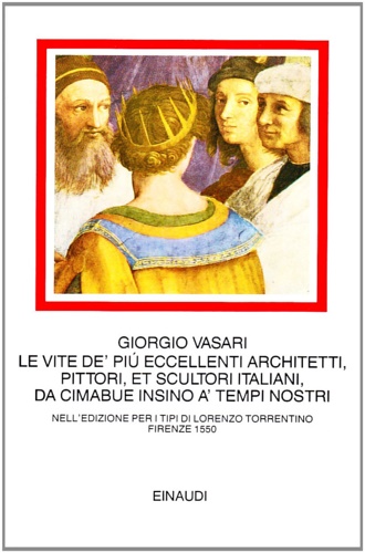 9788806596590-Le vite de' più eccellenti architetti, pittori, et scultori italiani da Cimabue
