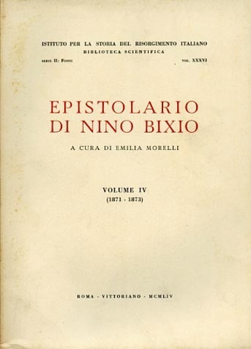 Epistolario di Nino Bixio. Vol.IV: (1871-1873).