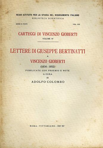Carteggi di Vincenzo Gioberti. Vol.IV: Lettere di Giuseppe Bertinatti a Vincenzo