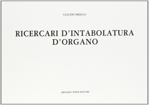 9788827123485-Ricercari d'intabolatura d'organo. Libro primo (Venetia 1605)