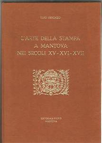 L'Arte della stampa a Mantova nei secoli XV-XVI-XVII.