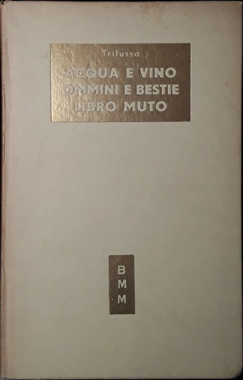 Acqua e vino; Ommini e bestie; Libro muto.