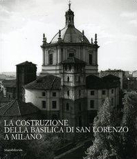 9788882157838-La costruzione della Basilica di S. Lorenzo a Milano.