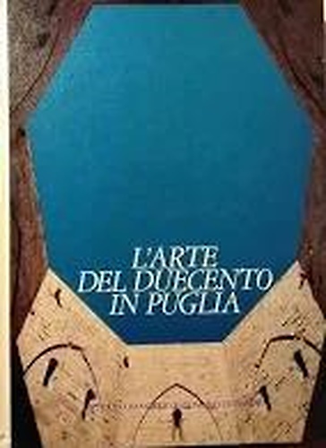 L'Arte del Duecento in Puglia.
