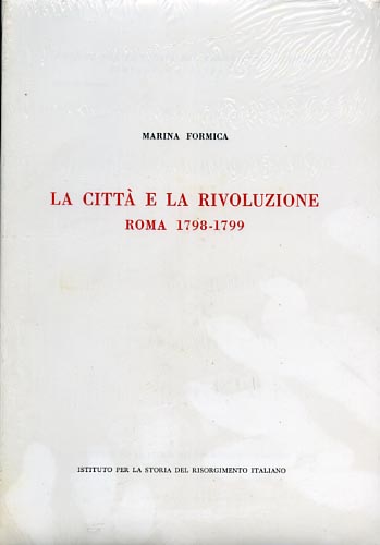 9788885183193-La città e la rivoluzione. Roma 1798-1799.