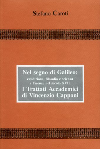 9788872421123-Nel segno di Galileo: erudizione, filosofia e scienza a Firenze nel sec. XVIII.