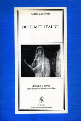 Dei e Miti Italici. Archetipi e forme della sacralità romano-italica.