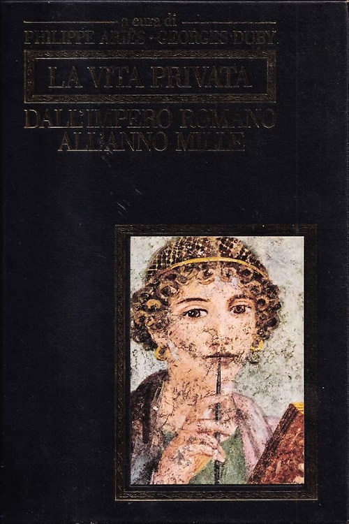 La vita privata dall'Impero Romano all'anno Mille.