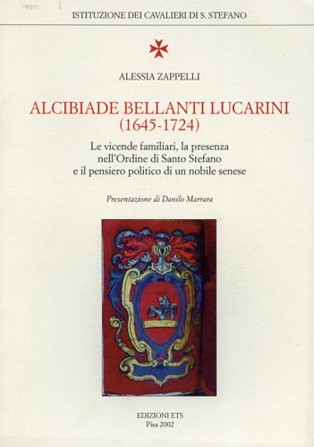Alcibiade Bellanti Lucarini (1645-1724). Le vicende familiari, la presenza nell'