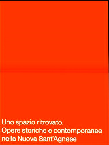Uno spazio ritrovato. Opere storiche e contemporanee nella Nuova Sant’Agnese.