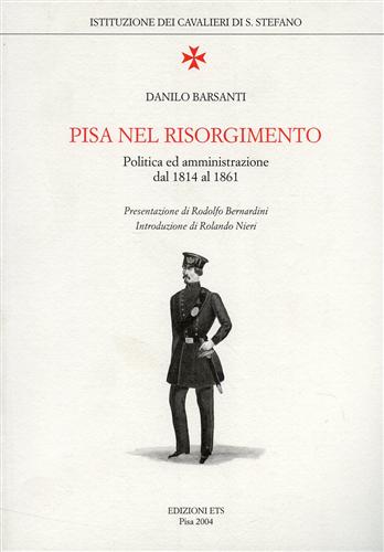 Pisa nel Risorgimento. Politica e amministrazione dal 1814 al 1861.