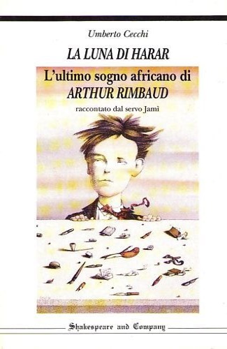 9788837417208-La luna di Harar. L'ultimo sogno africano si Arthur Rimbaud.