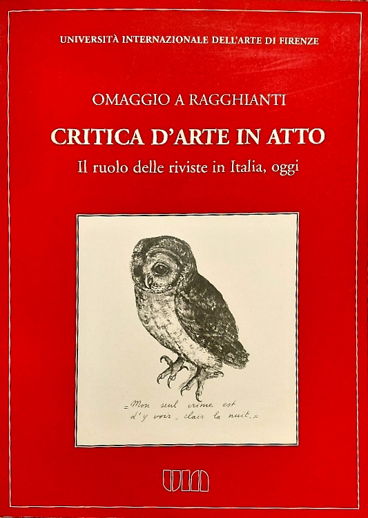 Omaggio a Ragghianti. Critica d'arte in atto. Il ruolo delle riviste in Italia,o