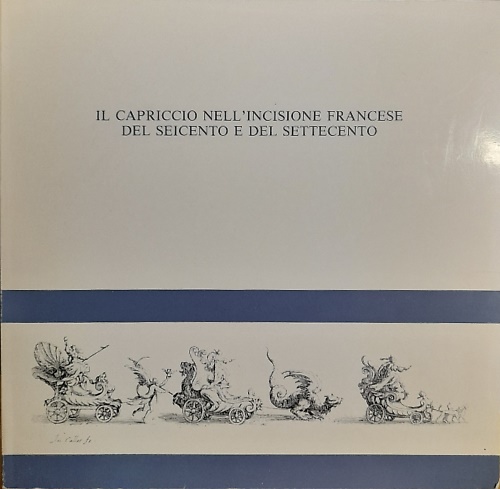Il capriccio nell'incisione francese del Seicento e del Settecento.