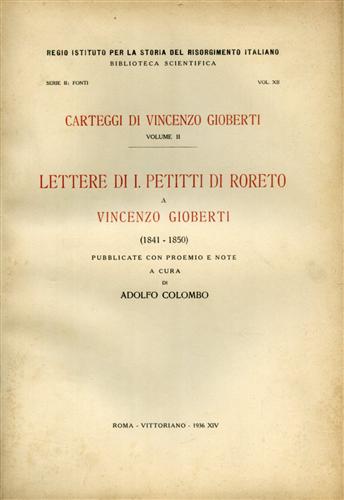 Carteggi di Vincenzo Gioberti. Vol.II:Lettere di I.Petitti di Roreto a Vincenzo