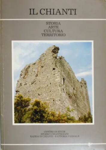 Il Chianti. Storia Arte Cultura Territorio. Vol.II.