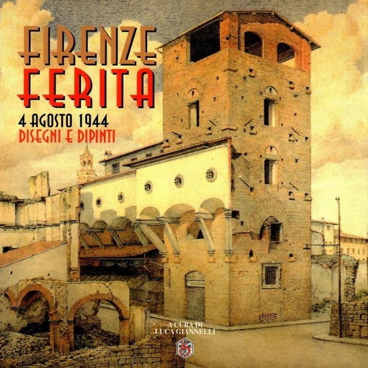Firenze ferita 4 Agosto 1944, disegni e dipinti.