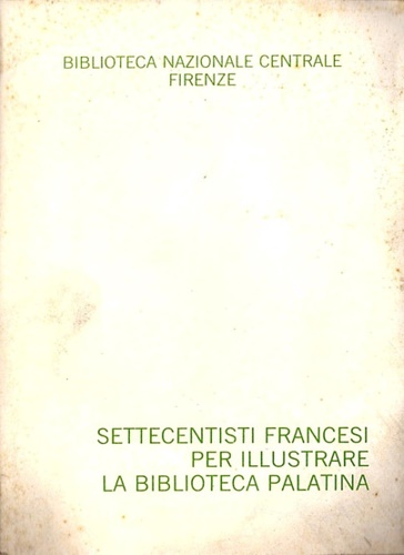 Settecentisti francesi per illustrare la Biblioteca Palatina.