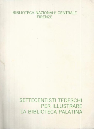 Settecentisti inglesi per illustrare la Biblioteca Palatina.