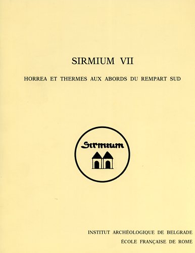 9782728304400-Recherches archéologiques Franco-Yugoslaves à Sirmium. Vol.VII: Horrea et Therme