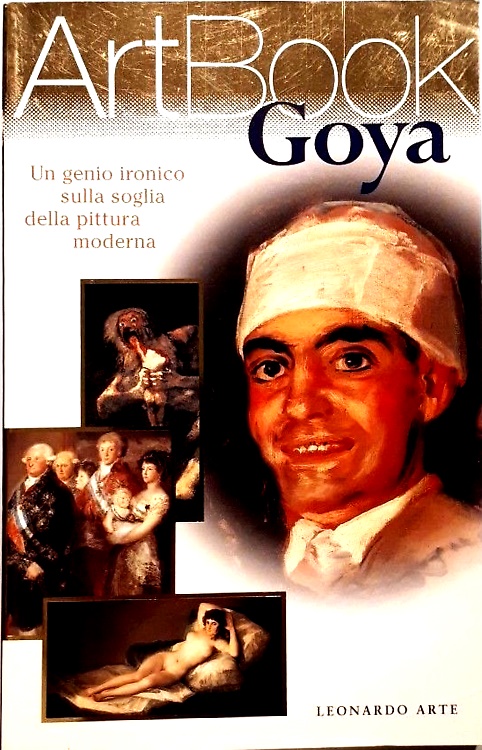 9788878138261-Goya. Un genio ironico sulla soglia della pittura moderna.