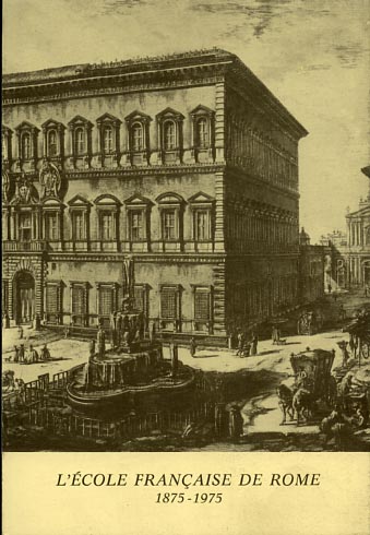 L'Ecole Française de Rome 1875-1975. Exposition organisée à l'occasion de son ce