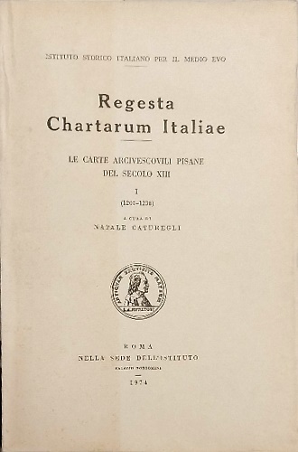 Le carte arcivescovili pisane del secolo XIII. Vol.I (1201-1238).
