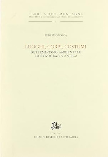 9788884981080-Luoghi,corpi,costumi. Determinismo ambientale ed etnografia antica.