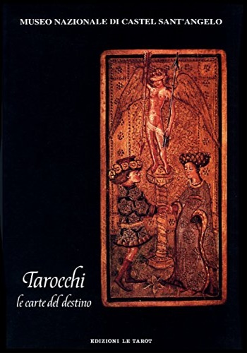 Tarocchi le carte del destino Museo nazionale di Castel Sant'Angelo.