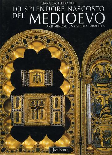 9788816603400-Lo splendore nascosto del Medioevo. Arte minori: una storia parallela V-XIV seco