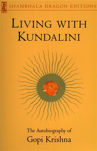 9780877739470-Living with Kundalini. The autobiography of Gopi Krishna.