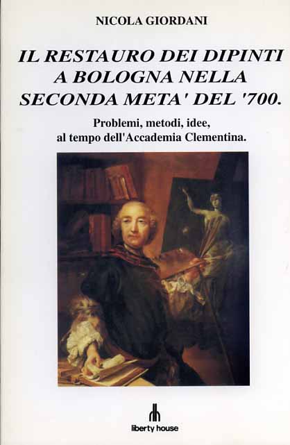Il restauro dei dipinti a Bologna nella seconda metà del ‘700. Problemi, metodi,