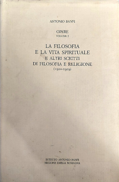 La filosofia e la vita spirituale e altri scritti di filosofia e religione 1910-